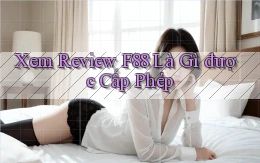 xem review f88 là gì được cấp phép